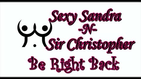 Sexy Sandra    and Sir Christopher online show from 03.07.26